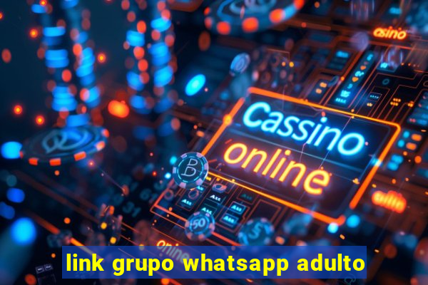 link grupo whatsapp adulto